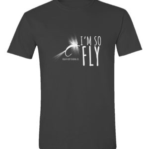Soft Style T Shirt - I'm so fly